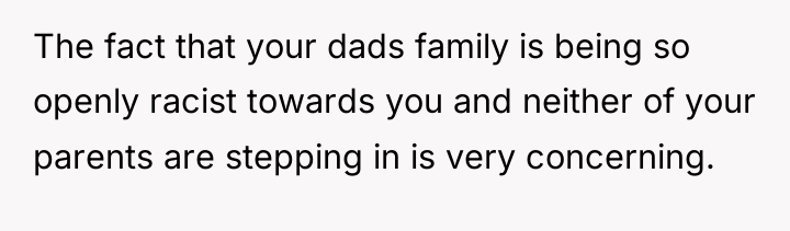 The fact that your dads family is being so openly...