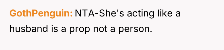 GothPenguin NTA-She's acting like a husband is a prop not...
