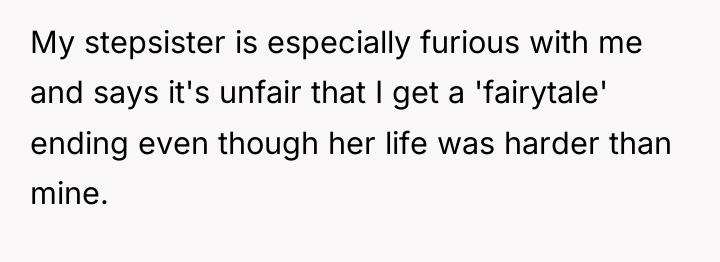 My stepsister is especially furious with me and says it's...
