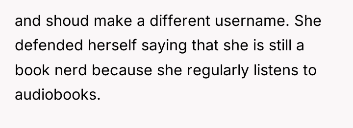and shoud make a different username. She defended herself saying...