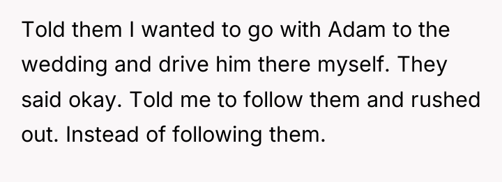 Told them I wanted to go with Adam to the...