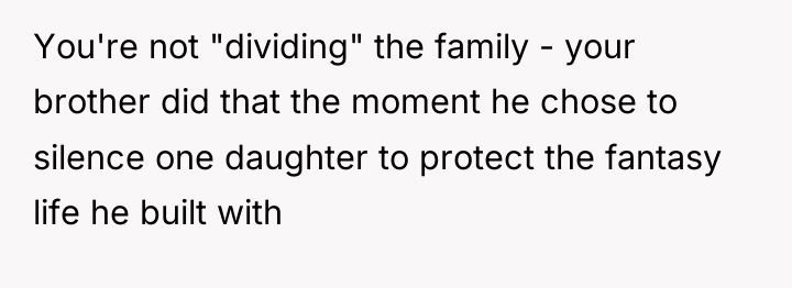 You're not "dividing" the family - your brother did that...