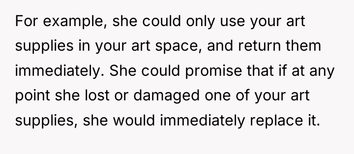 For example, she could only use your art supplies in...