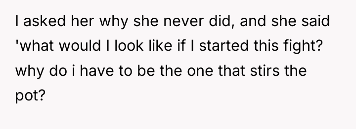 I asked her why she never did, and she said...