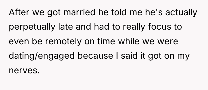 After we got married he told me he's actually perpetually...