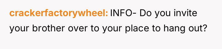 crackerfactorywheel INFO- Do you invite your brother over to your...