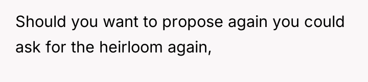 Should you want to propose again you could ask for...