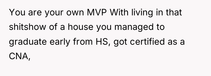 You are your own MVP With living in that shitshow...