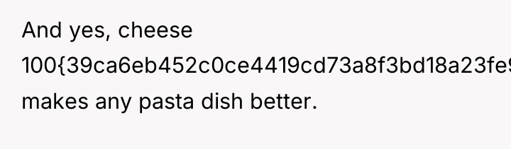 And yes, cheese 100{39ca6eb452c0ce4419cd73a8f3bd18a23fe95ab4febb092bc2ab1b542eeea82f} makes any pasta dish better.