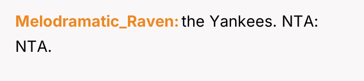 Melodramatic_Raven the Yankees. NTA: NTA.