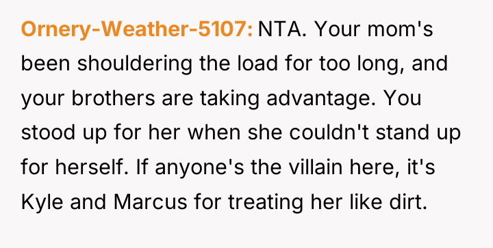 Ornery-Weather-5107 NTA. Your mom's been shouldering the load for too...
