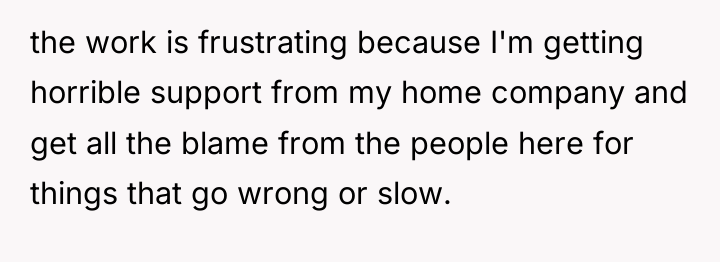 the work is frustrating because I'm getting horrible support from...
