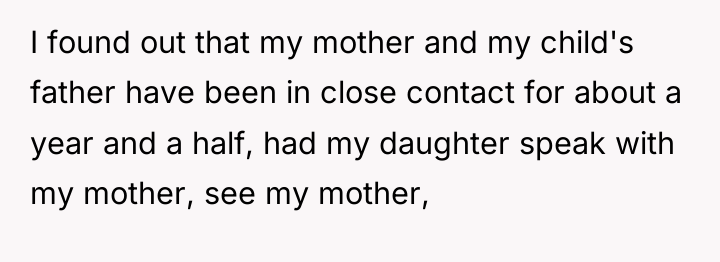 I found out that my mother and my child's father...