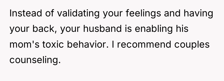 Instead of validating your feelings and having your back, your...