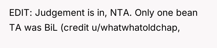 EDIT: Judgement is in, NTA. Only one bean TA was...