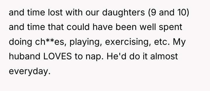 and time lost with our daughters (9 and 10) and...