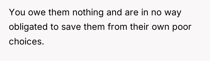 You owe them nothing and are in no way obligated...