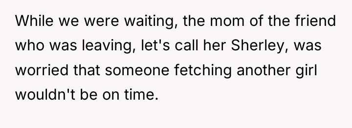 While we were waiting, the mom of the friend who...