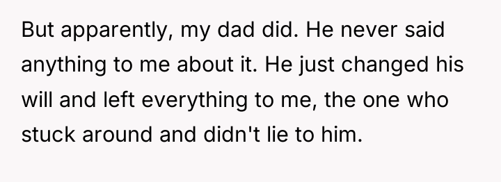 But apparently, my dad did. He never said anything to...
