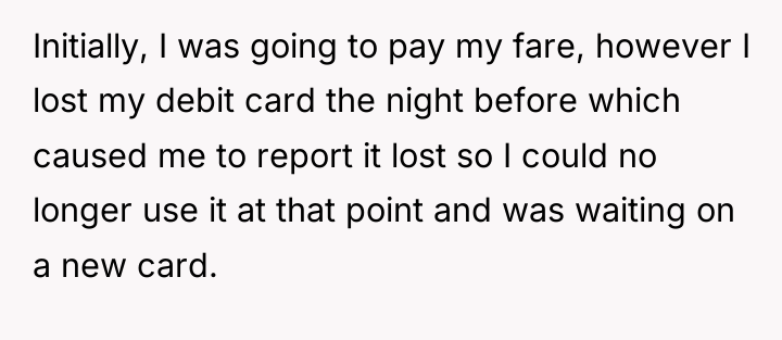 Initially, I was going to pay my fare, however I...