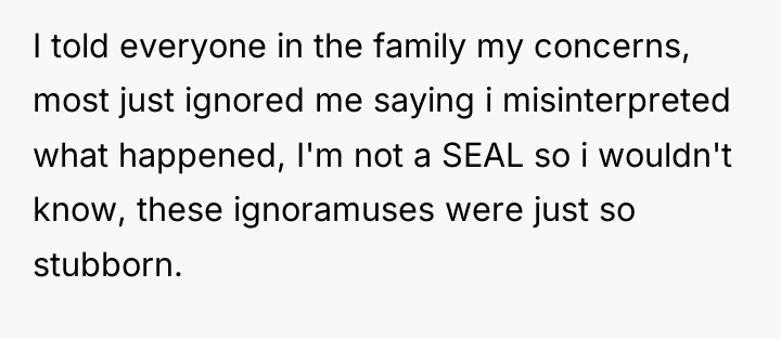 I told everyone in the family my concerns, most just...