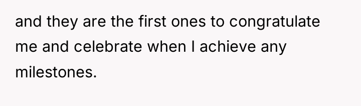 and they are the first ones to congratulate me and...