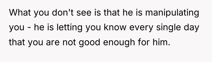 What you don't see is that he is manipulating you...