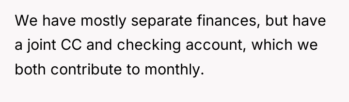 We have mostly separate finances, but have a joint CC...