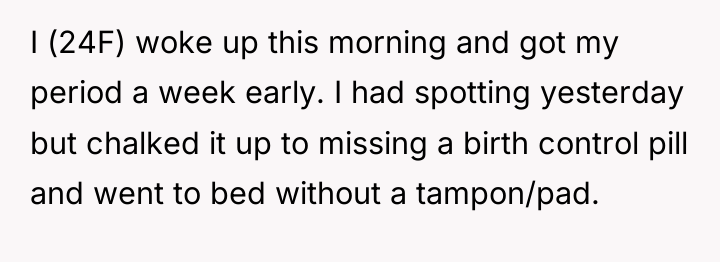 I (24F) woke up this morning and got my period...