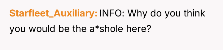 Starfleet_Auxiliary INFO: Why do you think you would be the...