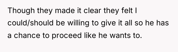 Though they made it clear they felt I could/should be...