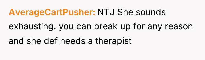 AverageCartPusher NTJ She sounds exhausting. you can break up for...