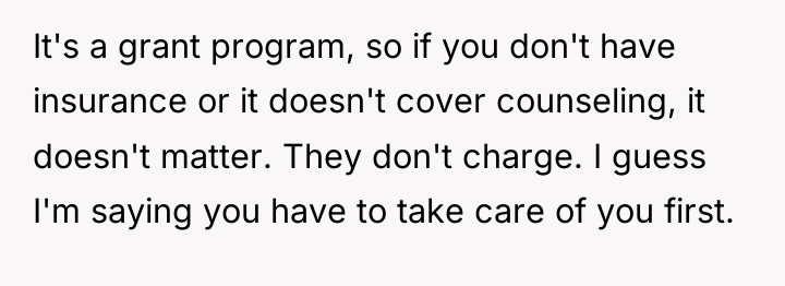 It's a grant program, so if you don't have insurance...