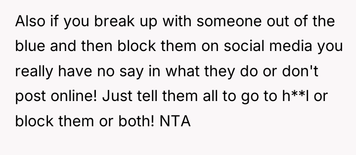 Also if you break up with someone out of the...