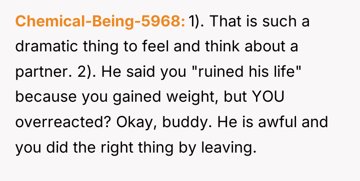 Chemical-Being-5968 1). That is such a dramatic thing to feel...