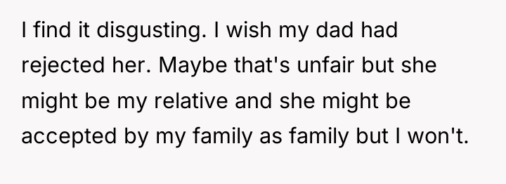 I find it disgusting. I wish my dad had rejected...