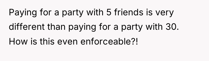 Paying for a party with 5 friends is very different...