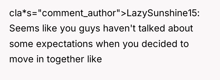 cla*s="comment_author">LazySunshine15: Seems like you guys haven't talked about some expectations...