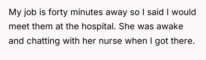 My job is forty minutes away so I said I...