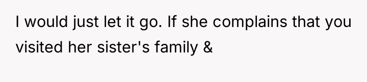 I would just let it go. If she complains that...