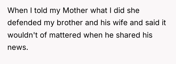 When I told my Mother what I did she defended...