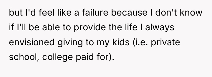 but I'd feel like a failure because I don't know...