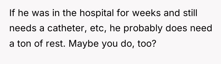 If he was in the hospital for weeks and still...