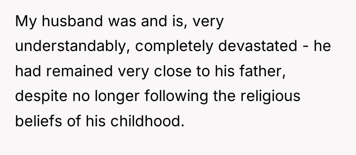 My husband was and is, very understandably, completely devastated -...