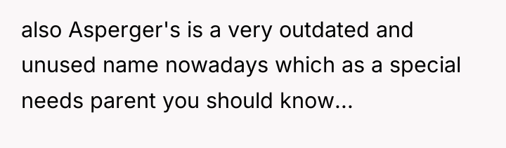 also Asperger's is a very outdated and unused name nowadays...