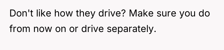 Don't like how they drive? Make sure you do from...