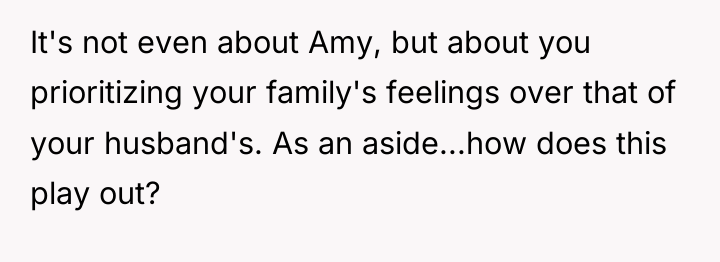 It's not even about Amy, but about you prioritizing your...