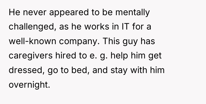 He never appeared to be mentally challenged, as he works...