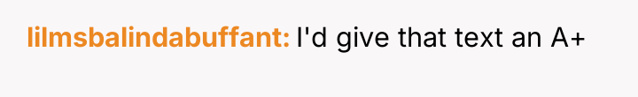 lilmsbalindabuffant I'd give that text an A+
