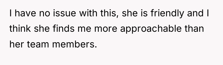 I have no issue with this, she is friendly and...